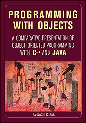 Programming with Objects: A Comparative Presentation of Object Oriented Programming with C++ and Java