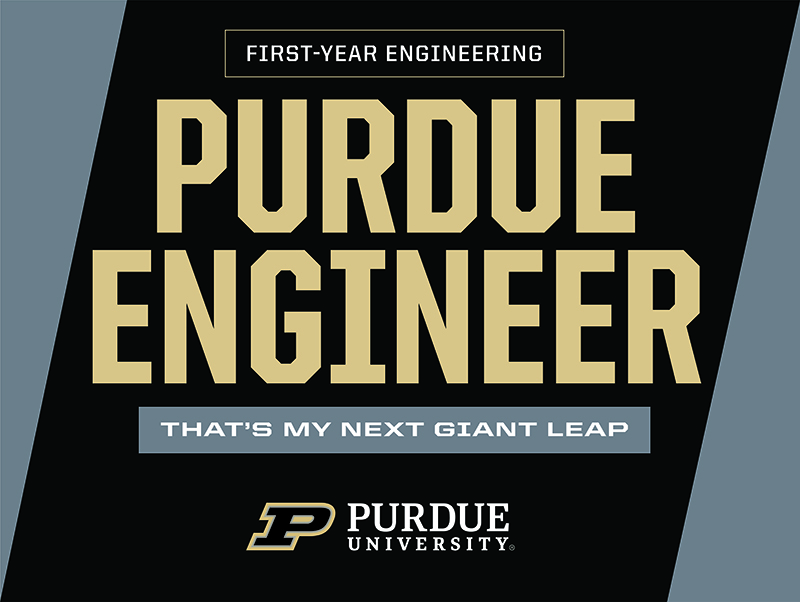 FYE Purdue Engineer "That's My Next Giant Leap"