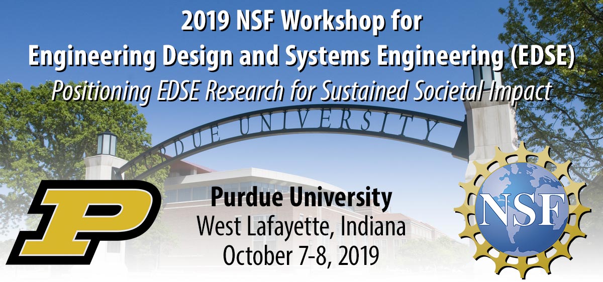 2019 NSF Workshop for Engineering Design and Systems Engineering (EDSE): October 7-8, 2019, Purdue University, West Lafayette, Indiana
