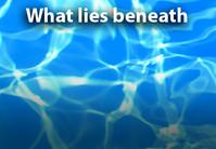 What lies beneath text over water 