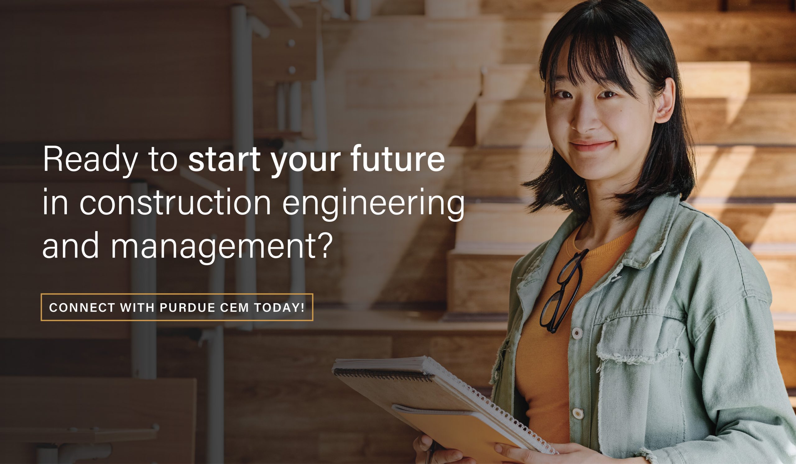Ready to start your future in construction? Connect with Purdue CEM today!