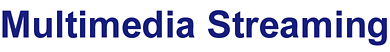 Multimedia Streaming
