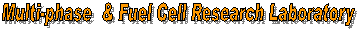 Multi-phase &
                    Fuel Cell Research Laboratory